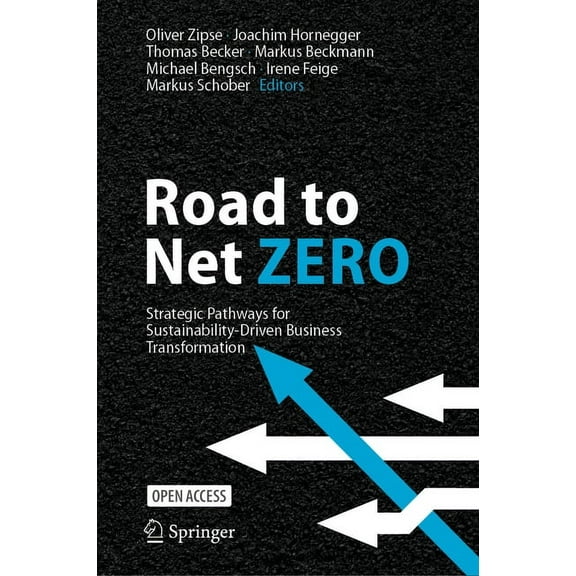 Road to Net Zero: Strategic Pathways for Sustainability-Driven Business Transformation, (Hardcover)