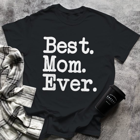 Best. Mom. Ever. Mother's Day Best Mom Ever, Small, Black