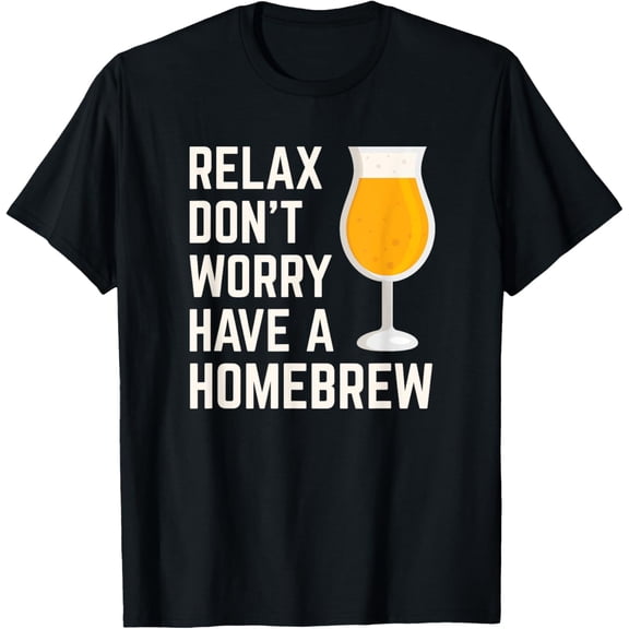 Exquisite and comfortable-Relax Don't Worry Have a Homebrew RDWHAHB Funny Beer T-Shirt