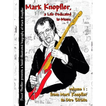 Mark Knopfler - A Life Dedicated to Music - Vol 1 from Mark Knopfler to Dire