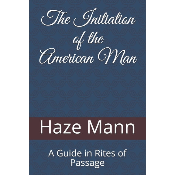 The Initiation of the American Man (Paperback)