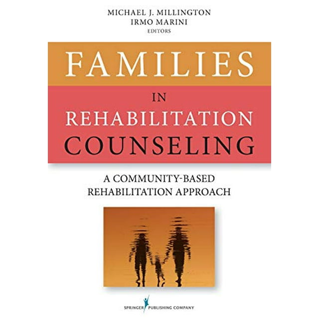 Families in Rehabilitation Counseling: A Community-Based Rehabilitation Approach