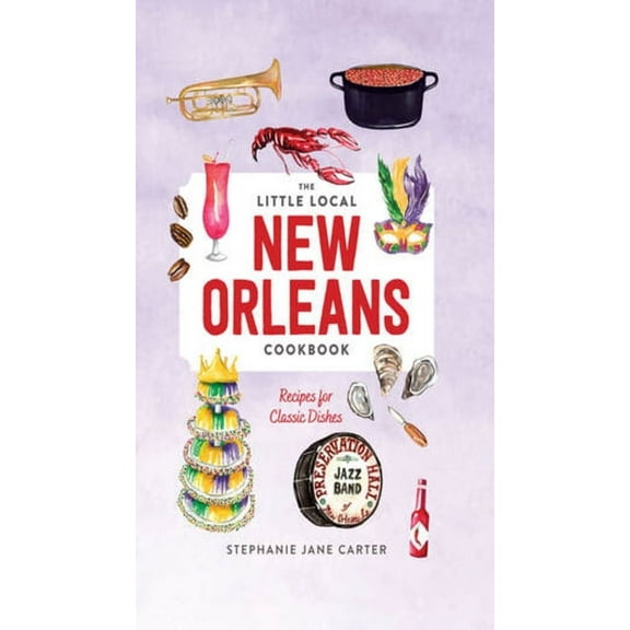 Little Local New Orleans Cookbook, (Hardcover)