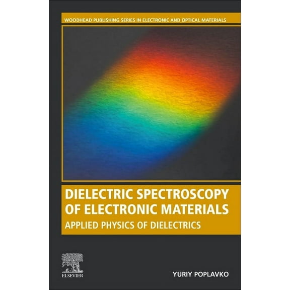 Woodhead Publishing Electronic and Optic Dielectric Spectroscopy of Electronic Materials: Applied Physics of Dielectrics, (Paperback)