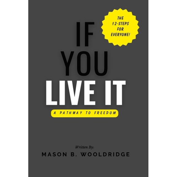 If You Live It: A Pathway to Freedom, (Hardcover)