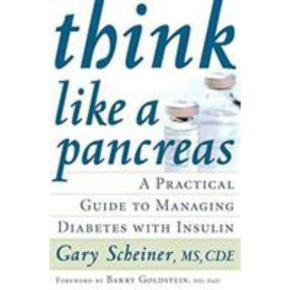 Pre-Owned Think Like a Pancreas: A Practical Guide to Managing Diabetes with Insulin (Paperback) 1569244367 9781569244364