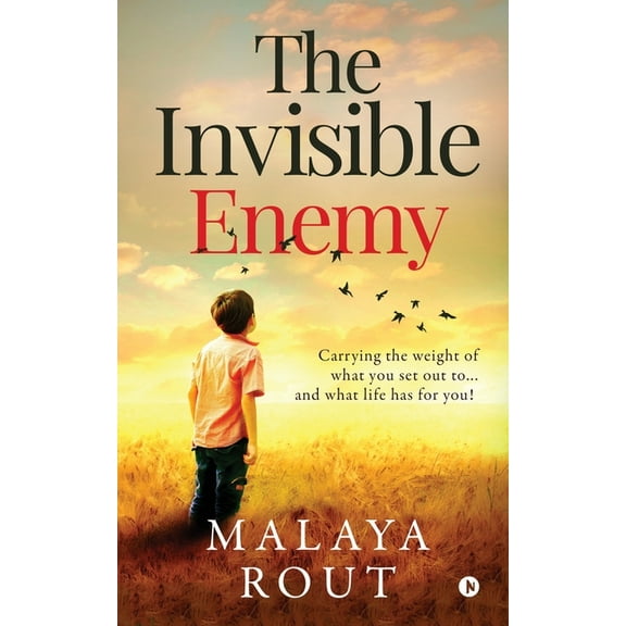 The Invisible Enemy: Carrying the Weight of What You Set Out To...and What Life Has for You!, (Paperback)