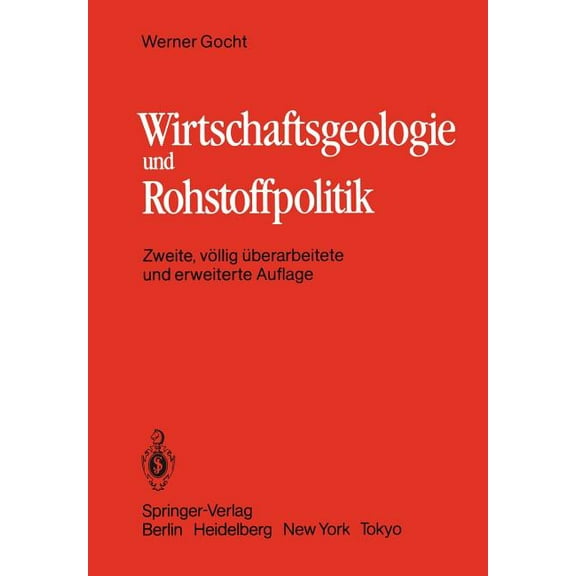 Wirtschaftsgeologie Und Rohstoffpolitik: Untersuchung, ErschlieÃung, Bewertung, Verteilung Und Nutzung Mineralischer Roh, (Paperback)