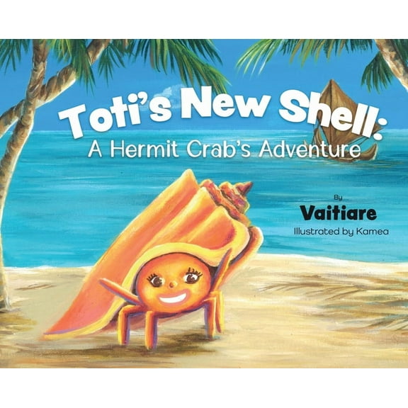 Toti's New Shell: A Hermit Crab's Adventure, (Hardcover)