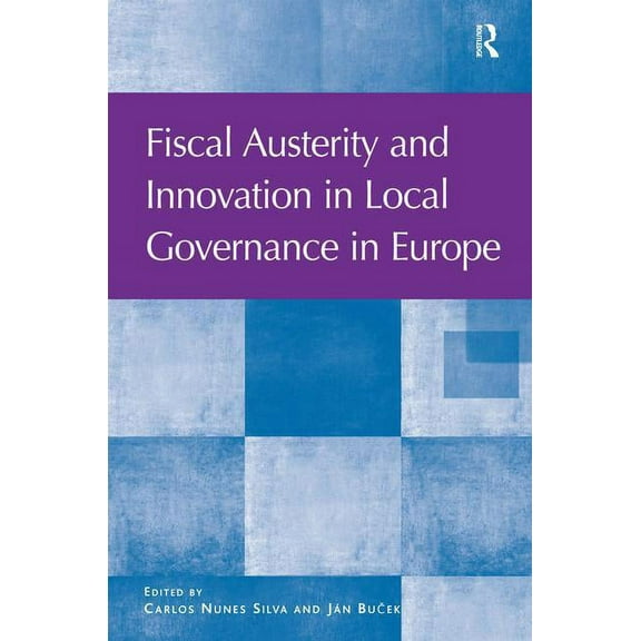 Fiscal Austerity and Innovation in Local Governance in Europe, (Hardcover)