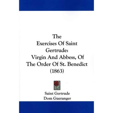 The Exercises of Saint Gertrude: Virgin and Abbess, of the Order of...