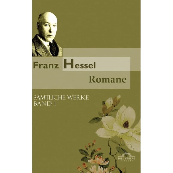 Franz Hessel: Romane: Sämtliche Werke in 5 Bänden, Bd. 1 (Hardcover)