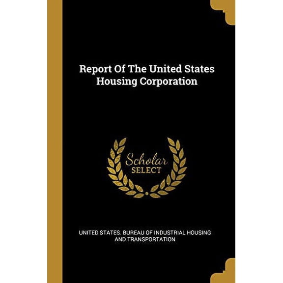 Report Of The United States Housing Corporation (Paperback)