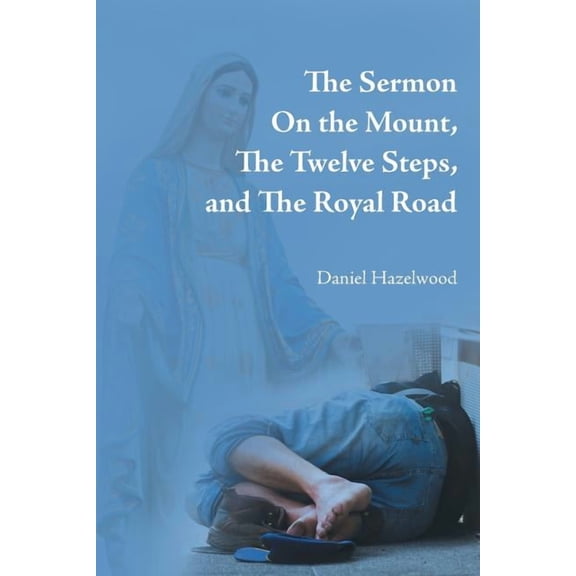 Sermon on the Mount, the Twelve Steps, and the Royal Road
