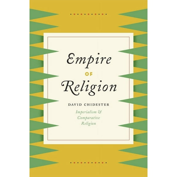 Empire of Religion: Imperialism and Comparative Religion, (Hardcover)
