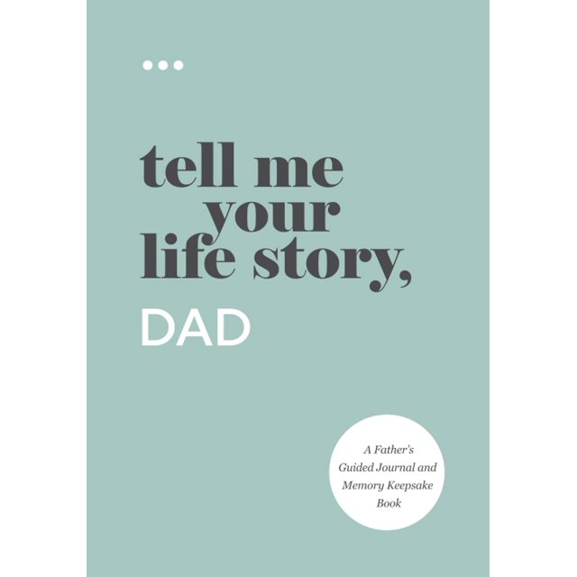 Cuéntame la historia de tu vida, papá: Un diario guiado y un libro de recuerdos para padres (Libros de la serie Cuéntame la historia de tu vida®) Libro de bolsillo