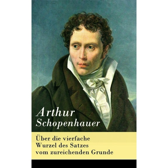 Ãber Die Vierfache Wurzel Des Satzes Vom Zureichenden Grunde, (Paperback)
