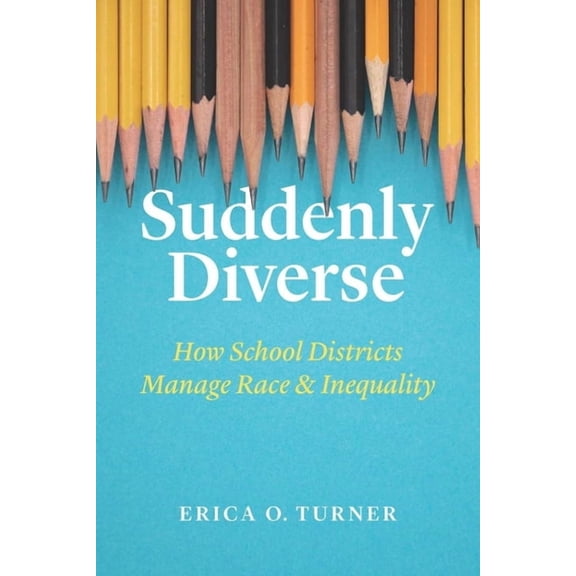 Suddenly Diverse: How School Districts Manage Race and Inequality, (Paperback)