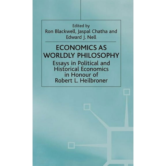 Essays in Political and Historical Econo Economics as Worldly Philosophy, (Hardcover)