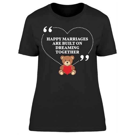 Marriages Built On Dreaming T-Shirt Women -Image by Shutterstock, Female XX-Large