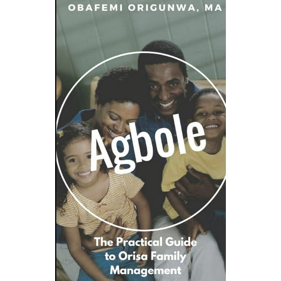 Agbole: The Practical Guide to Orisa Family Management (Paperback)