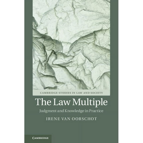 Cambridge Studies in Law and Society The Law Multiple: Judgment and Knowledge in Practice, (Paperback)