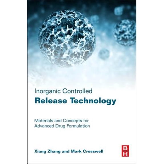 Pre-Owned Inorganic Controlled Release Technology: Materials and Concepts for Advanced Drug Formulation (Hardcover)