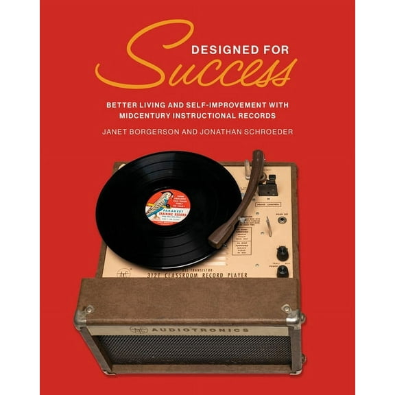 Designed for Success: Better Living and Self-Improvement with Midcentury Instructional Records, (Hardcover)