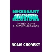 Pre-Owned Necessary Illusions: Thought Control in Democratic Societies (Paperback 9780896083660) by Noam Chomsky