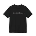 thumbnail image 3 of Let me sleep funny saying late sleeper joke vintage napping Unisex T-shirt, 3 of 9