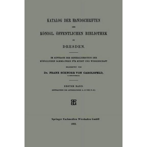 Katalog Der Handschriften Der KÃ¶nigl. Ãffentlichen Bibliothek Zu Dresden: Im Auftrage Der Generaldirection Der KÃ¶niglich, (Paperback)