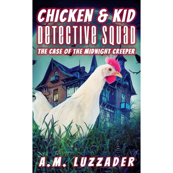 Chicken and Kid Detective Squad: The Case of the Midnight Creeper, (Paperback)