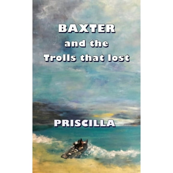 Baxter: and the Trolls Who Lost, (Paperback)