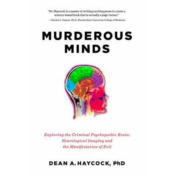 Pre-Owned Murderous Minds: Exploring the Criminal Psychopathic Brain: Neurological Imaging and the Manifestation of Evil (Hardcover) 1605984981 9781605984988