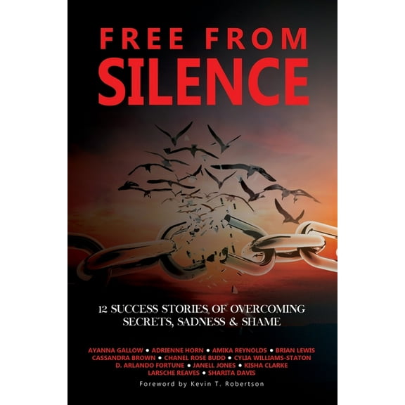 Free From Silence: 12 Success Stories of Overcoming Secrets, Sadness, and Shame, (Paperback)