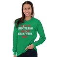 thumbnail image 3 of Xmas Tell Me What You Really Want Women's Long Sleeve T Shirt Brisco Brands X, 3 of 5