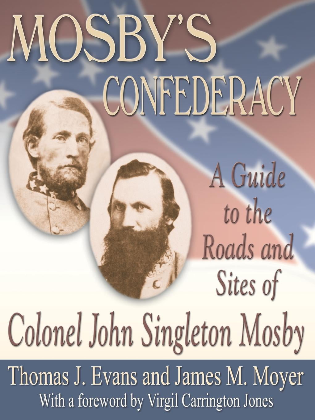 Mosby's Confederacy A Guide to the Roads and Sites of Colonel John