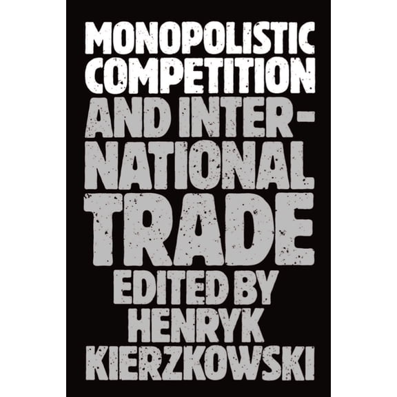 Monopolistic Competition and International Trade, (Paperback)