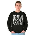 thumbnail image 5 of Normal People Scare Me Tales Horror Sweatshirt for Men or Women Brisco Brands S, 5 of 6