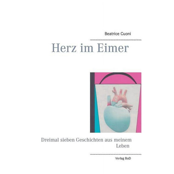 Herz im Eimer: Dreimal sieben Geschichten aus meinem Leben, (Paperback)