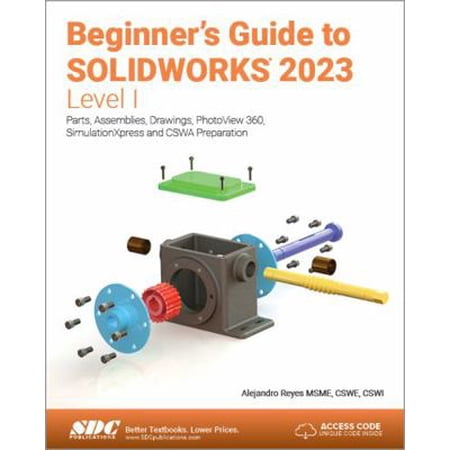 Pre-Owned Beginner s Guide to SOLIDWORKS 2023 - Level I: Parts Assemblies Drawings PhotoView 360 and SimulationXpress (Paperback) 163057547X 9781630575472
