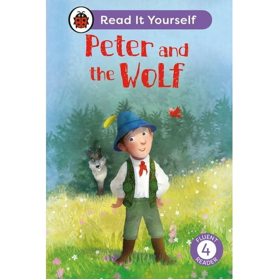 Ladybird Readers Peter and the Wolf: Read It Yourself - Level 4 Fluent Reader, (Hardcover)
