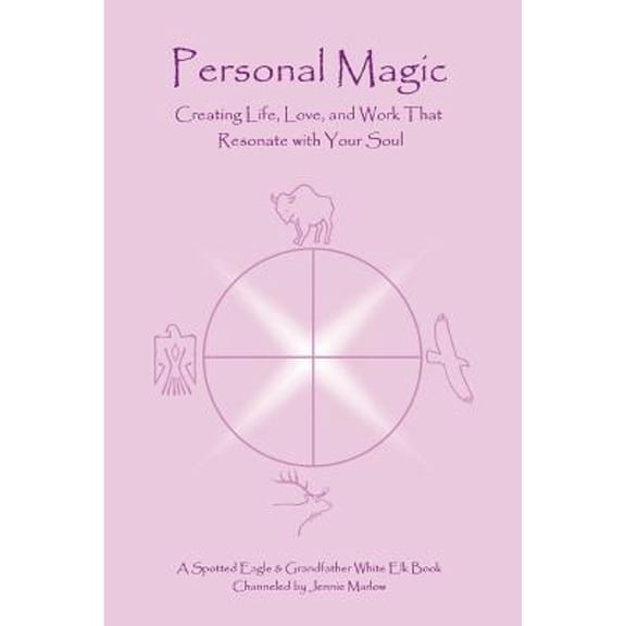 Personal Magic: Creating Life, Love, and Work that Resonate with Your Soul (Paperback)