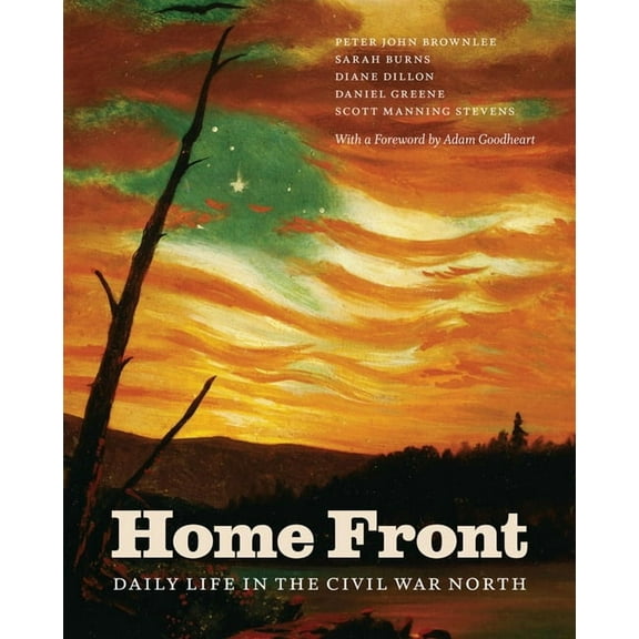Home Front: Daily Life in the Civil War North, (Hardcover)