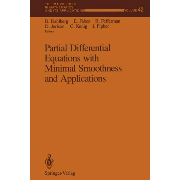 IMA Volumes in Mathematics and Its Appli Partial Differential Equations with Minimal Smoothness and Applications, Book 42, (Paperback)