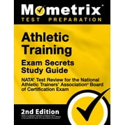 Athletic Training Exam Secrets Study Guide - NATA Test Review for the National Athletic Trainers' Association Board of Certification Exam: [2nd Edition] (Paperback)