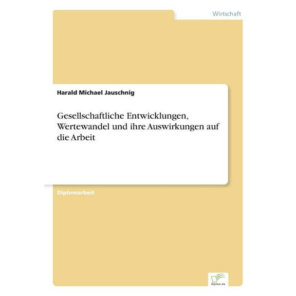 Gesellschaftliche Entwicklungen, Wertewandel und ihre Auswirkungen auf die Arbeit, (Paperback)