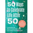 thumbnail image 1 of Pre-Owned 50 Ways to Celebrate Life After 50: Get Unstuck, Avoid Regrets and Live your Best Life! (Paperback) 1777480108 9781777480103, 1 of 1