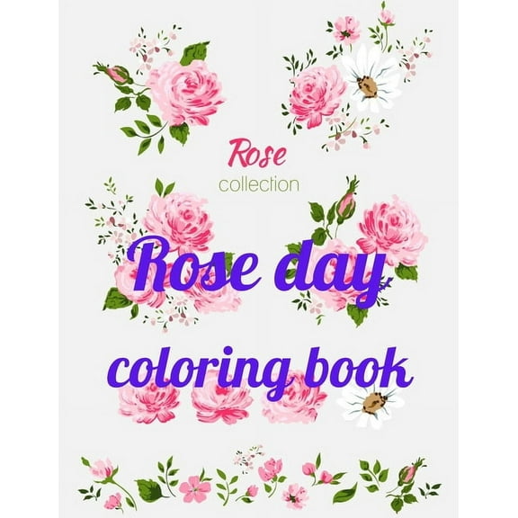 Rose day coloring book: A Coloring Book of 35 Unique rose Coe Stress relief Book Designs Paperback (Paperback)