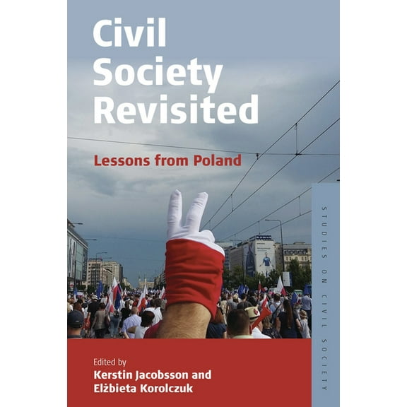 Studies on Civil Society Civil Society Revisited: Lessons from Poland, Book 9, (Hardcover)